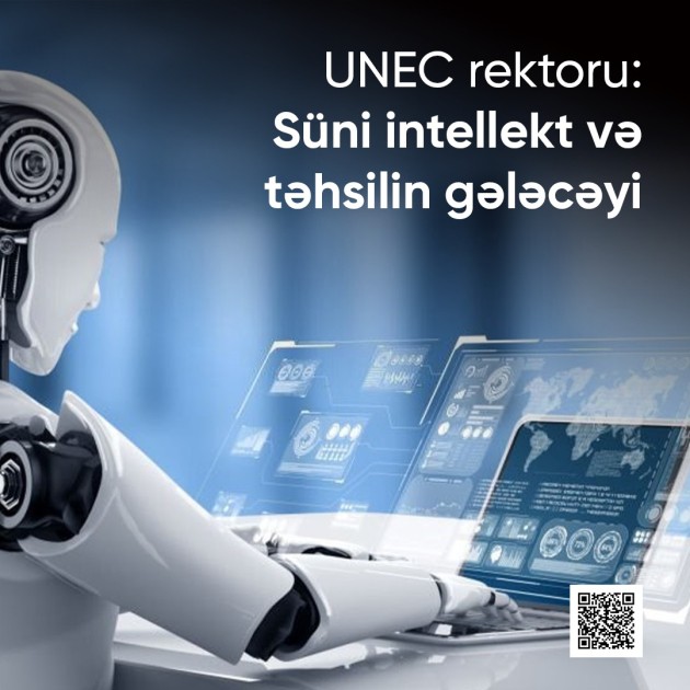 UNEC-in rektoru süni intellekt və təhsilin gələcəyindən danışdı 