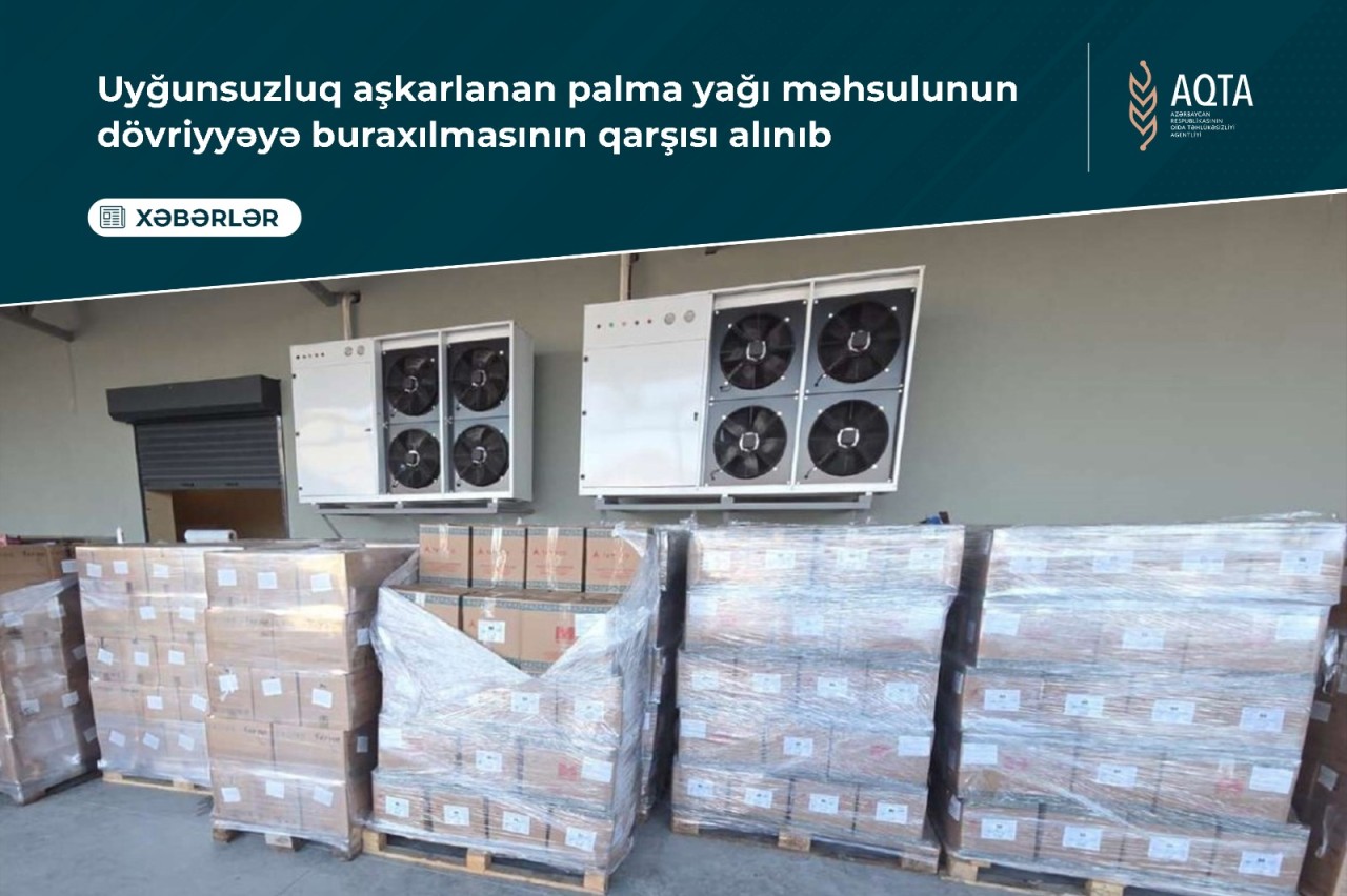 Rusiyadan gətirilən palma yağının satışa buraxılmasının qarşısı alındı - FOTO