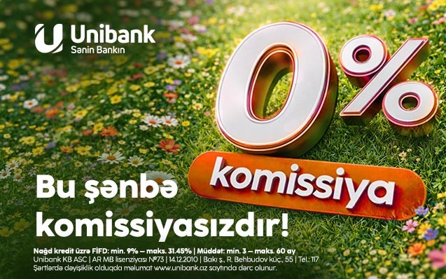 Unibankdan aprelin son şənbə aksiyası- 0 % komissiyalı kredit!