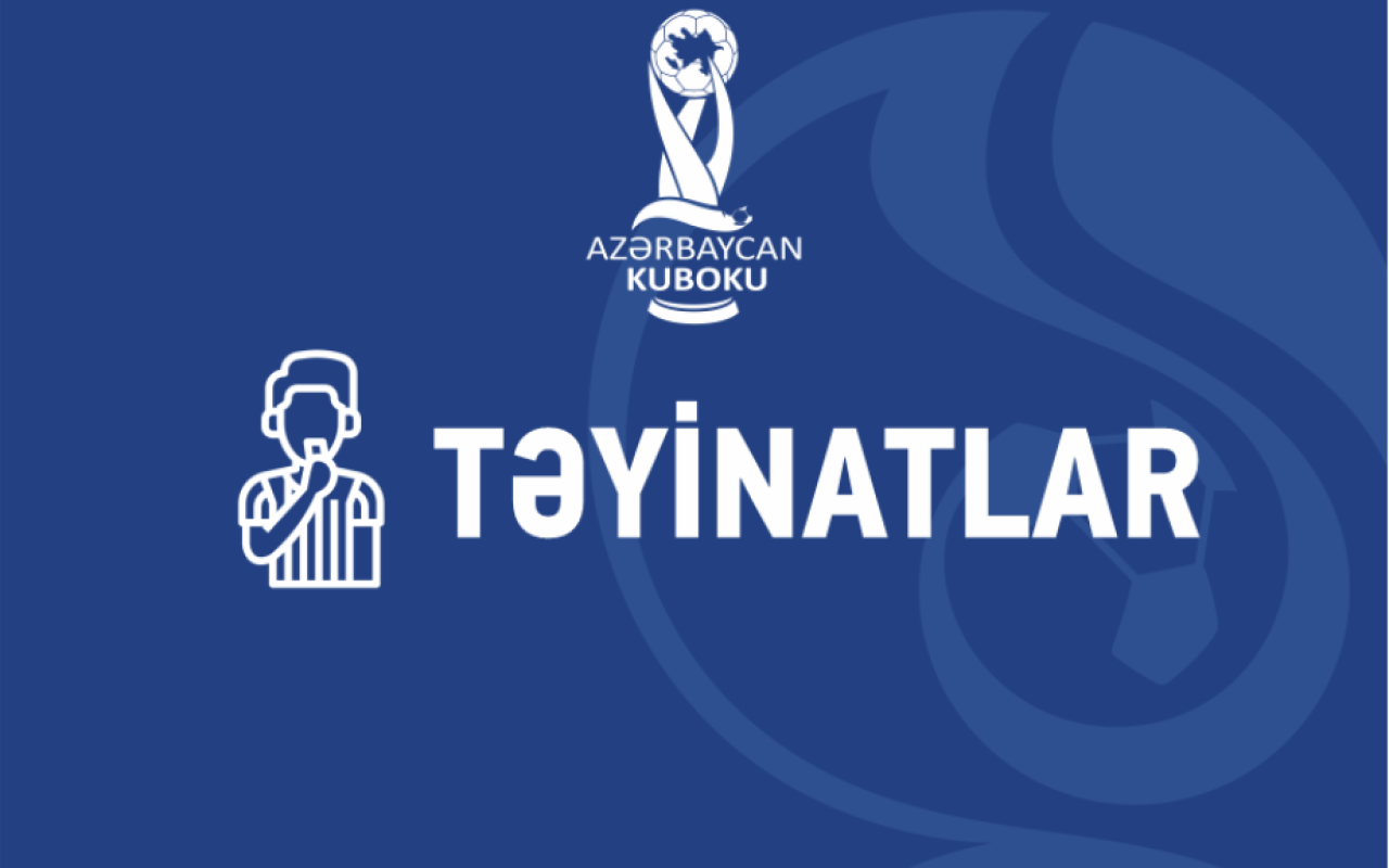 Azərbaycan Kubokunda I təsnifat mərhələsinin təyinatları açıqlandı